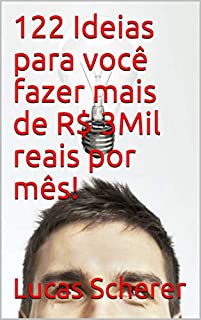 122 Ideias para você fazer mais de R$ 3Mil reais por mês!