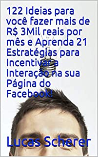Livro 122 Ideias para você fazer mais de R$ 3Mil reais por mês e Aprenda 21 Estratégias para Incentivar a Interação na sua Página do Facebook!
