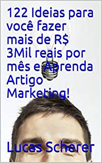 Livro 122 Ideias para você fazer mais de R$ 3Mil reais por mês e Aprenda Artigo Marketing!