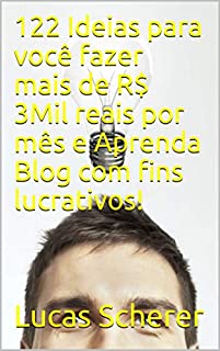Livro 122 Ideias para você fazer mais de R$ 3Mil reais por mês e Aprenda Blog com fins lucrativos!