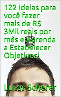 Livro 122 Ideias para você fazer mais de R$ 3Mil reais por mês e Aprenda a Estabelecer Objetivos!