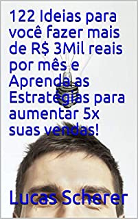 Livro 122 Ideias para você fazer mais de R$ 3Mil reais por mês e Aprenda as Estratégias para aumentar 5x suas vendas!