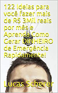 122 Ideias para você fazer mais de R$ 3Mil reais por mês e Aprenda Como Gerar DINHEIRO de Emergência Rapidamente!