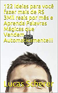Livro 122 Ideias para você fazer mais de R$ 3Mil reais por mês e Aprenda Palavras Mágicas que Vendem Automaticamente!!!