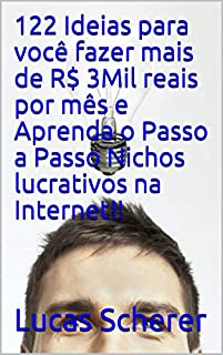 Livro 122 Ideias para você fazer mais de R$ 3Mil reais por mês e Aprenda o Passo a Passo Nichos lucrativos na Internet!!