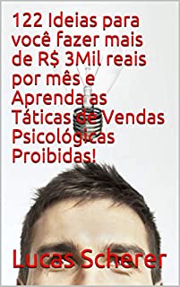 Livro 122 Ideias para você fazer mais de R$ 3Mil reais por mês e Aprenda as Táticas de Vendas Psicológicas Proibidas!