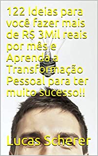 Livro 122 Ideias para você fazer mais de R$ 3Mil reais por mês e Aprenda a Transformação Pessoal para ter muito sucesso!!