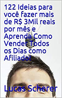 Livro 122 Ideias para você fazer mais de R$ 3Mil reais por mês e Aprenda Como Vender Todos os Dias como Afiliado!
