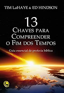Livro 13 chaves para compreender o fim dos tempos: 13 chaves para compreender o fim dos tempos