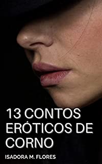 Livro 13 Contos Eróticos: 150 páginas de Erotismo e Prazer