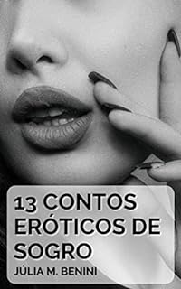 Livro 13 Contos Eróticos de Sogro: Picantes e Proibidos