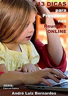 Livro 13 Dicas para Prosperar nas Reuniões ONLINE (FALAR EM PÚBLICO)