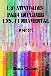 Livro 130 Atividades para Imprimir: Ens. Fundamental I