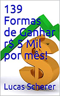 Livro 139 Formas de Ganhar r$ 5 Mil por mês!