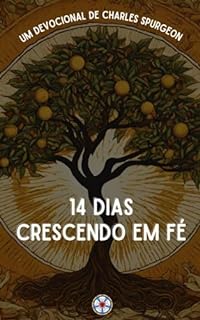 14 dias Crescendo em Fé: Um Devocional de Charles Spurgeon