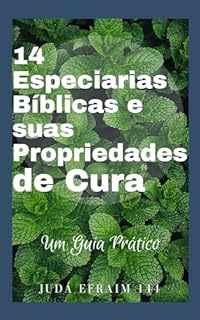 Livro 14 Especiarias Bíblicas e suas Propriedades de Cura: Um Guia Prático