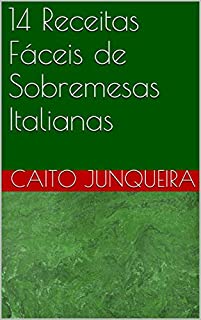 Livro 14 Receitas Fáceis de Sobremesas Italianas (Banquete Fácil Livro 15)