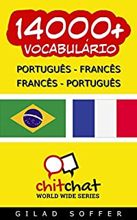 Livro 14000+ Português - Francês Francês - Português Vocabulário (Bate-papo Mundial)
