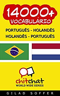Livro 14000+ Português - Holandês Holandês - Português Vocabulário (Bate-papo Mundial)