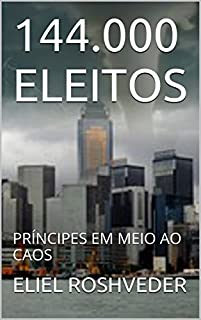 Livro 144.000 ELEITOS: PRÍNCIPES EM MEIO AO CAOS