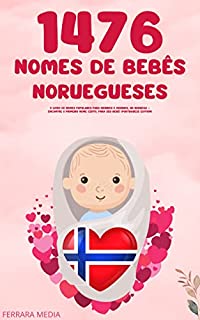 Livro 1476 Nomes de bebês noruegueses – O livro de nomes populares para meninos e meninas, na Noruega – Encontre o primeiro nome certo, para seu bebê! (Portuguese Edition)