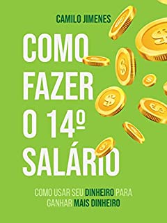 Livro Como fazer seu 14º Salário: Como usar seu dinheiro para ganhar mais dinheiro