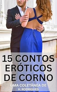 Livro 15 Contos Eróticos de Corno: Os Melhores de H. Rodrigues