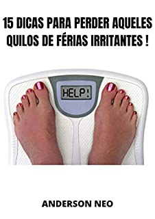 Livro 15 Dicas para perder aqueles quilos de férias irritantes !