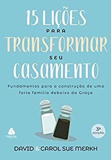 Livro 15 lições para transformar seu casamento: Fundamentos para a construção de uma forte família debaixo da graça