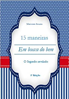 Livro 15 Maneiras - Em Busca do Bem: O Segredo Revelado (Coleção)