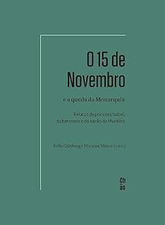 Livro O 15 de Novembro e a queda da Monarquia: Relatos da princesa Isabel, da baronesa e do barão de Muritiba