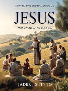 Livro 15 Principais Ensinamentos de Jesus para Vivenciar no Dia a Dia
