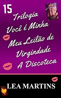 Livro 15 – Trilogia Você é Minha - Meu Leilão de Virgindade - A Discoteca