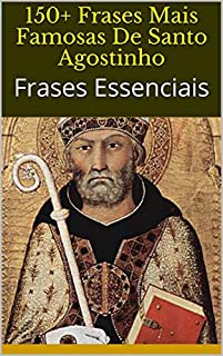 Livro 150+ Frases Mais Famosas De Santo Agostinho: Frases Essenciais