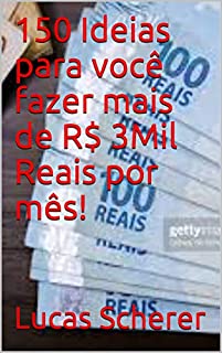Livro 150 Ideias para você fazer mais de R$ 3Mil Reais por mês!