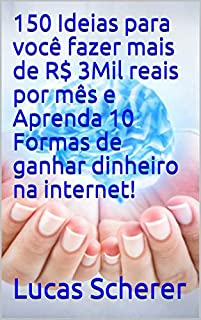 Livro 150 Ideias para você fazer mais de R$ 3Mil reais por mês e Aprenda 10 Formas de ganhar dinheiro na internet!