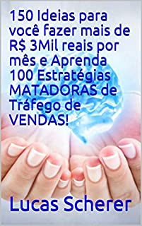 Livro 150 Ideias para você fazer mais de R$ 3Mil reais por mês e Aprenda 100 Estratégias MATADORAS de Tráfego de VENDAS!