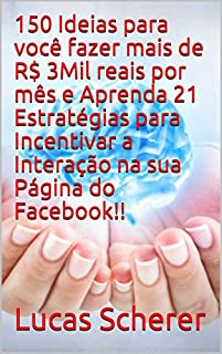 Livro 150 Ideias para você fazer mais de R$ 3Mil reais por mês e Aprenda 21 Estratégias para Incentivar a Interação na sua Página do Facebook!!