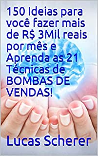 Livro 150 Ideias para você fazer mais de R$ 3Mil reais por mês e Aprenda as 21 Técnicas de BOMBAS DE VENDAS!