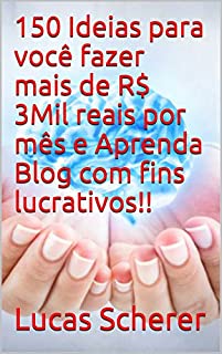 Livro 150 Ideias para você fazer mais de R$ 3Mil reais por mês e Aprenda Blog com fins lucrativos!!