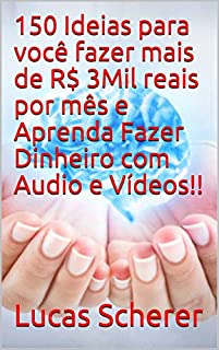 Livro 150 Ideias para você fazer mais de R$ 3Mil reais por mês e Aprenda Fazer Dinheiro com Audio e Vídeos!!
