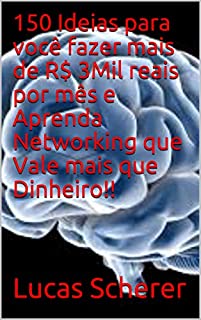 Livro 150 Ideias para você fazer mais de R$ 3Mil reais por mês e Aprenda Networking que Vale mais que Dinheiro!!