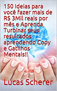 Livro 150 Ideias para você fazer mais de R$ 3Mil reais por mês e Aprenda Turbinar seus resultados aprendendo Copy e Gatilhos Mentais!!