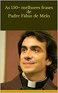 Livro As 150+ melhores frases de Padre Fábio de Melo