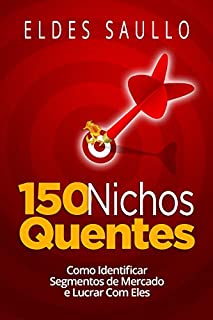 Livro 150 Nichos Quentes: Como Identificar Segmentos de Mercado Poderosos e Lucrar com Eles