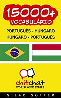 Livro 15000+ Português - Húngaro Húngaro - Português Vocabulário (Bate-papo Mundial)