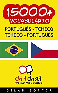 Livro 15000+ Português - Tcheco Tcheco - Português Vocabulário (Bate-papo Mundial)