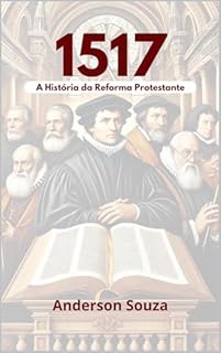 Livro 1517: A HISTÓRIA DA REFORMA PROTESTANTE
