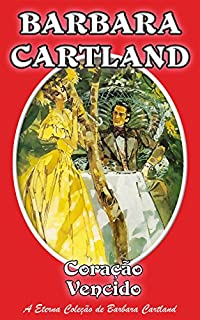 Livro 16. Coracao Vencido (A Eterna Coleção de Barbara Cartland)