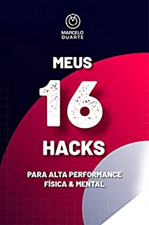 Livro 16 HACKS PARA ALTA PERFORMANCE FÍSICA & MENTAL